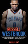 Russell Westbrook di Jordan Lowe edito da Ingram Publishing
