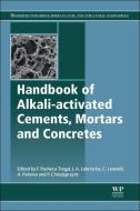 Handbook of Alkali-Activated Cements, Mortars and Concretes di F. Pacheco-Torgal, J. a. Labrincha edito da WOODHEAD PUB