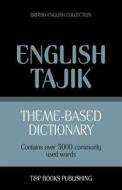 Theme-Based Dictionary British English-Tajik - 5000 Words di Andrey Taranov edito da T&p Books