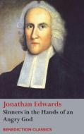 Sinners in the Hands of an Angry God di Jonathan Edwards edito da Benediction Books