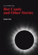 Hot Candy And Other Stories di Gordon Cohn edito da Xlibris Us