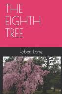 The Eighth Tree di Robert Lane edito da INDEPENDENTLY PUBLISHED