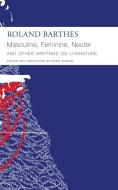 Masculine, Feminine, Neuter: And Other Writings on Literature di Roland Barthes edito da SEA BOATING