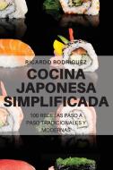 COCINA JAPONESA SIMPLIFICADA di Ricardo Rodriguez edito da RICARDO RODRIGUEZ