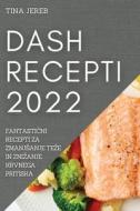 DASH RECEPTI 2022 di Tina Jereb edito da TINA JEREB
