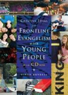 Creative Ideas for Frontline Evangelism: With Young People di Simon Rundell edito da CANTERBURY PR NORWICH