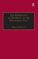The Emergence of Stability in the Industrial City di Martin Hewitt edito da Taylor & Francis Ltd