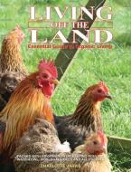 Living Off the Land: Essential Guide to Organic Living: Packed Witih Information on Keeping Poultry, Waterfowl, Pigs, Go di Charlotte Jarvis edito da ARMADILLO MUSIC