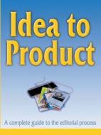 Idea to Product: A Complete Guide to the Editorial Process di Beckian Fritz Goldberg edito da Michael Baker Imaginarium