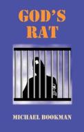 God\'s Rat di Michael Bookman edito da Publish America