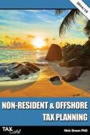 Non-resident & Offshore Tax Planning di Nick Braun edito da Taxcafe Uk Ltd