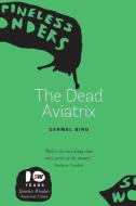 The Dead Aviatrix di Bird Carmel Bird edito da Spineless Wonders Publishing Pty Ltd