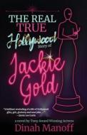 THE REAL TRUE HOLLYWOOD STORY OF JACKIE di DINAH MANOFF edito da LIGHTNING SOURCE UK LTD