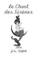 Le Chant Des Sirènes di J. R. Rogue edito da LIGHTNING SOURCE INC