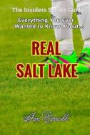 Everything You Ever Wanted to Know about Real Salt Lake di MR Ian Carroll edito da Createspace Independent Publishing Platform