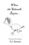 Where the Sidewalk Begins di T. J. Roman edito da Createspace Independent Publishing Platform