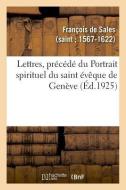 Lettres, Nouveau Choix Plus tendu Et Plus Vari Que Les Recueils Pr c dents di Francois De Sales edito da Hachette Livre - BNF