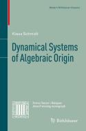 Dynamical Systems of Algebraic Origin di Klaus Schmidt edito da Springer Basel AG