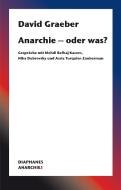 Anarchie - oder was? di Mehdi Belhaj Kacem, David Graeber, Assia Turquier-Zauberman edito da Diaphanes Verlag