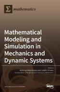 Mathematical Modeling and Simulation in Mechanics and Dynamic Systems edito da MDPI AG