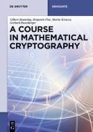 A Course in Mathematical Cryptography di Gilbert Baumslag, Benjamin Fine, Martin Kreuzer, Gerhard Rosenberger edito da Gruyter, Walter de GmbH