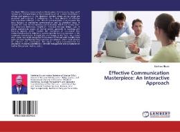 Effective Communication Masterpiece: An Interactive Approach di Matthias Nkuda edito da LAP Lambert Academic Publishing