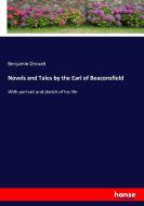 Novels and Tales by the Earl of Beaconsfield di Benjamin Disraeli edito da hansebooks