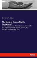 The Curse of Canaan Rightly Interpreted di Cornelius H. Edgar edito da hansebooks