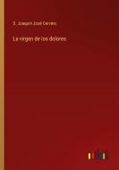 La virgen de los dolores di D. Joaquin José Cervino edito da Outlook Verlag