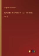 Lafayette in America in 1824 and 1825 di Auguste Levasseur edito da Outlook Verlag