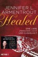 Healed - Eine Liebe zwischen Licht und Dunkelheit di Jennifer L. Armentrout edito da Heyne Taschenbuch
