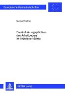 Die Aufklärungspflichten des Arbeitgebers im Arbeitsverhältnis di Marisa Hopfner edito da Lang, Peter GmbH