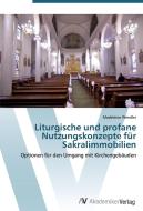 Liturgische und profane Nutzungskonzepte für Sakralimmobilien di Madeleine Wendler edito da AV Akademikerverlag