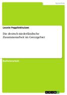 Die deutsch-niederländische Zusammenarbeit im Grenzgebiet di Leonie Pepplinkhuizen edito da GRIN Publishing