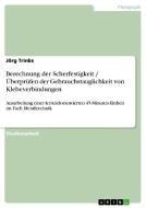 Berechnung der Scherfestigkeit / Überprüfen der Gebrauchstauglichkeit von Klebeverbindungen di Jörg Trinks edito da GRIN Verlag