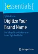 Digitize Your Brand Name di Sybille Kircher edito da Gabler, Betriebswirt.-Vlg