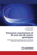 Potassium requirement of Bt and non-Bt cotton genotypes di Kashif Ali Kubar, Zia-ul-hassan Shah, Inayatullah Rajpar edito da LAP Lambert Academic Publishing