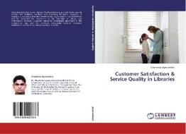 Customer Satisfaction & Service Quality in Libraries di Chaminda Jayasundara edito da LAP Lambert Academic Publishing