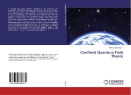 Confined Quantum Field Theory di Mohammad Fassihi edito da LAP Lambert Academic Publishing