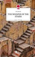 THE WHISPER OF THE STAIRS. Life is a Story - story.one di Jil Lenhart edito da story.one publishing