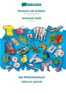 BABADADA, Deutsch mit Artikeln - bosanski jezik, das Bildwörterbuch - slikovni rjecnik di Babadada Gmbh edito da Babadada