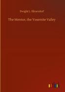 The Mentor, the Yosemite Valley di Dwight L. Elmendorf edito da Outlook Verlag