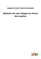 Relatorio de uma Viagem ás Terras dos Landins di Joaquim Carlos Paiva de Andrada edito da Outlook Verlag
