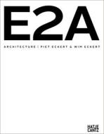 E2a Architecture di Piet Eckert, Wim Eckert edito da Hatje Cantz
