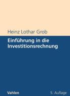 Einführung in die Investitionsrechnung di Heinz Lothar Grob edito da Vahlen Franz GmbH