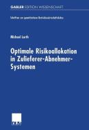 Optimale Risikoallokation in Zulieferer-Abnehmer-Systemen di Michael Lorth edito da Deutscher Universitätsverlag