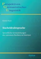 Stacheldrahtsprache: Sprachliche Grenzziehungen der extremen Rechten im Internet di Katrin Huck edito da Ibidem-Verlag
