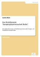Das Modellprojekt "Energiesparpartnerschaft Berlin" di Sandra Maier edito da Diplom.de