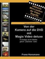 Von der Kamera auf die DVD mit Magix Video deluxe di Franz Hansmann edito da Books on Demand