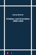 Erlebtes und Erstrebtes 1809-1859 di Georg Beseler edito da Outlook Verlag